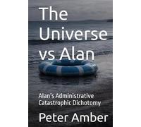 The Universe vs Alan: Alan’s Administrative Catastrophic Dichotomy (Alan vs Everything)