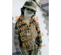 THE UNIVERSE WATCHES US THRU OUR OWN EYES