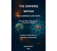 The Universe Within: Two Journeys, one Truth