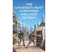 The Universe's Most Overhyped Wellness Retreat: Everything works. And that's the problem (TUMOWR Series)
