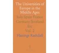 The Universities of Europe in the Middle Ages: Italy Spain France Germany Scotland Etc