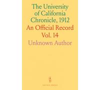 The University of California Chronicle, 1912: An Official Record