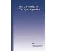 The University of Chicago magazine: Volume 12