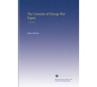 The University of Chicago War Papers: V. 1-8 1918