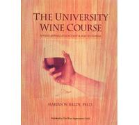 The University Wine Course: A Wine Appreciation Text & Self Tutorial: A Wine Appreciation Text and Self Tutorial