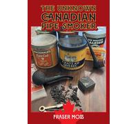 The Unknown Canadian Pipe Smoker