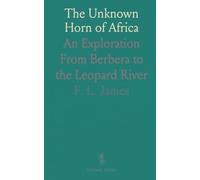 The Unknown Horn of Africa: An Exploration From Berbera to the Leopard River