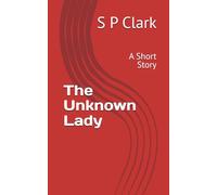 The Unknown Lady: A Short Story