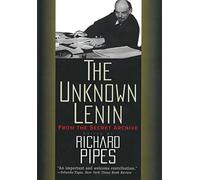 The Unknown Lenin: From the Secret Archive (Annals of Communism)