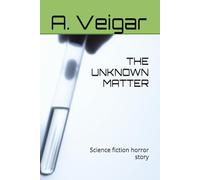 THE UNKNOWN MATTER: Science fiction horror story