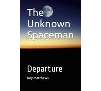 The Unknown Spaceman: Departure: 1