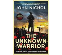 The Unknown Warrior: A Personal Journey of Discovery and Remembrance