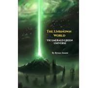 The Unknown World: The Emerald Green Universe