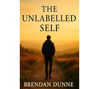 The Unlabelled Self (The Before the Noise Series)