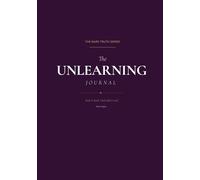 The Unlearning Journal: Unlearn What You Were Taught. Reclaim Who You Actually Are.