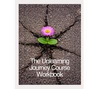 The Unlearning Journey Workbook