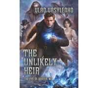 The Unlikely Heir (The Eye of Winter Book 1): A Historical Progression Fantasy Series