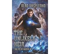 The Unlikely Heir (The Eye of Winter Book 1): A Historical Progression Fantasy Series