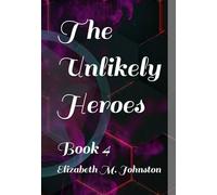 The Unlikely Heroes: Book 4