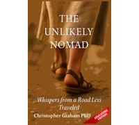 THE UNLIKELY NOMAD: Whispers From A Road Less Traveled EDUCATORS EDITION (THE EDUCATORS)