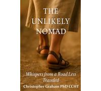 THE UNLIKELY NOMAD: Whispers from a Road Less Traveled (Life Essentials)