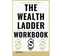 The Unlimited Actionable Knowledge from The Wealth Ladder Workbook: How Nick Maggiulli’s Concepts Can Transform Your Life