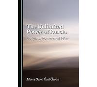 The Unlimited Power of Russia: Origins, Power and War