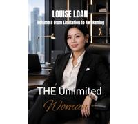 THE Unlimited Woman: Volume I: From Limitation to Awakening (The Power Beyond All Boundaries)