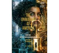 THE UNMAKING OF AMERICA: Book One: The Girl Who Wouldn't Break Part Three: 3 (The Unmaking of America: The Girl Who Wouldn't Break.)