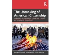 The Unmaking of American Citizenship: How Americans Learned Not to Love Their Country and What Can Be Done About It