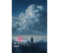 The Unmaking of Heaven: Faith After the Collapse of False Foundations (Atlas University)