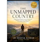 The Unmapped Country: A Field Guide to Living Without Certainty: Finding Yourself Through Uncertainty, Self-Discovery, Mindfulness, Inner Peace, and the Courage to Live Without All the Answers