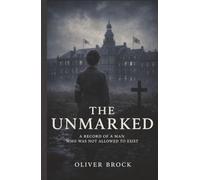 The Unmarked: A Record of a Man Who Was Not Allowed to Exist (Second Readings)
