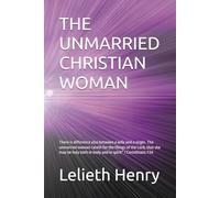 THE UNMARRIED CHRISTIAN WOMAN: There is difference also between a wife and a virgin. The unmarried woman careth for the things of the Lord, that she ... in body and in spirit” 1 Corinthians 7:34