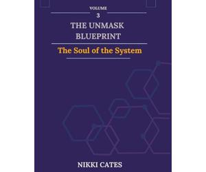 The UNMASK Blueprint Volume 3: The Soul of the System: A Structural Sovereignty Blueprint for the Leader Who Is Done Being the Load Path.