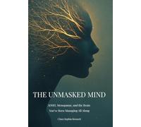 THE UNMASKED MIND: ADHD, Menopause, and the Brain You’ve Been Managing All Along