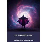 The Unmasked Self: From Medical Mystery To Dissociative Power