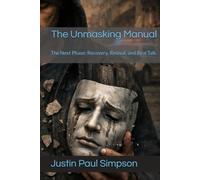 The Unmasking Manual: The Next Phase: Recovery, Revival, and Real Talk.