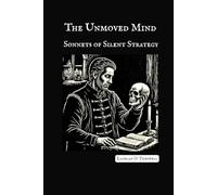 The Unmoved Mind: Sonnets of Silent Strategy