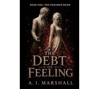 The Unnamed Room: A Slow Burn Enemies to Lovers Romantasy of Heists, Hidden Magic, and the Feeling That Cannot Be Contained (The Debt of Feeling Trilogy)