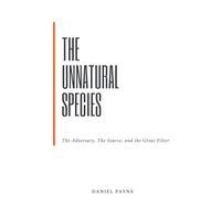 The Unnatural Species: The Adversary, The Source, and the Great Filter