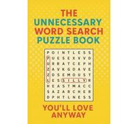 The Unnecessary Word Search Puzzle Book: Word Search Puzzles with Easy-to-Read Print Featuring Random, Silly, and Totally Unnecessary Words | 6x9 ... Pages | Fun Brain Games for Adults and Teens