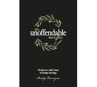 The Unoffendable Wife: 30 days to a softer heart and stronger marriage