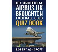 The Unofficial Airbus UK Broughton Football Club Quiz Book