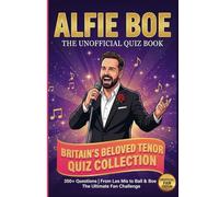 The Unofficial Alfie Boe Quiz Book: 350 Trivia Questions on Britain’s Beloved Tenor | Test Your Boe Knowledge on the Voice of Valjean, Quizzes on ... Quiz Book (The Ultimate Musician Quiz Series)
