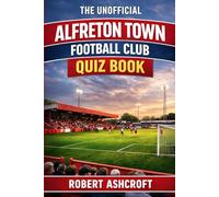 The Unofficial Alfreton Town Football Club Quiz Book