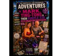 THE UNOFFICIAL AND UNAPPROVED ADVENTURES OF MARK, TING-TONG & THEIR PURPLE ZZR: Fifty Ridiculous Motorcycle Adventures in Thailand and Beyond (Unofficial and Unapproved By Tyrone)