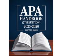 The Unofficial APA Handbook (7th Edition): A Comprehensive Companion to American Psychological Association Style for Students, Researchers, and ... Formatting, and Scholarly Writing with Ease