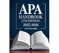 The Unofficial APA Handbook (7th Edition): A Comprehensive Companion to American Psychological Association Style for Students, Researchers, and ... Formatting, and Scholarly Writing with Ease