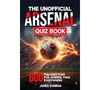 The Unofficial ArsenalQuiz Book: 600 Fun Questions for Arsenal Fans Everywhere (Football Fan Gift Books)